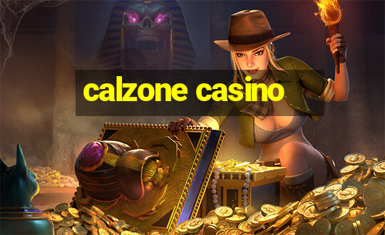 calzone casino