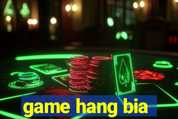 game hang bia