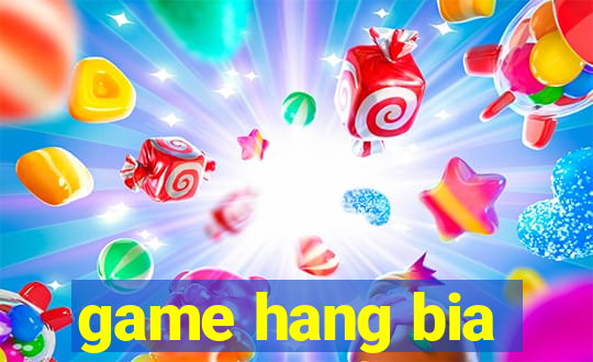 game hang bia