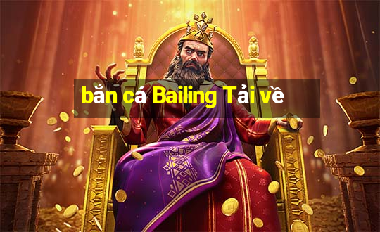 bắn cá Bailing Tải về