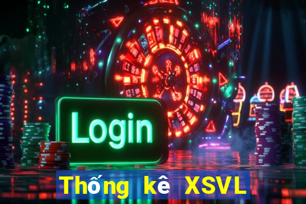 Thống kê XSVL ngày thứ sáu