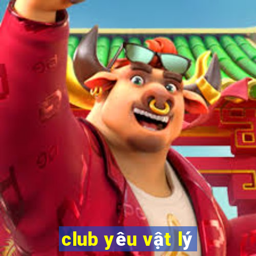 club yêu vật lý