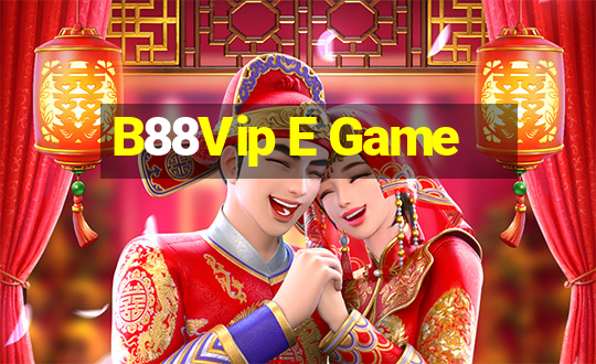 B88Vip E Game