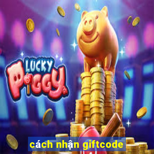 cách nhận giftcode