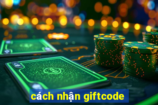 cách nhận giftcode