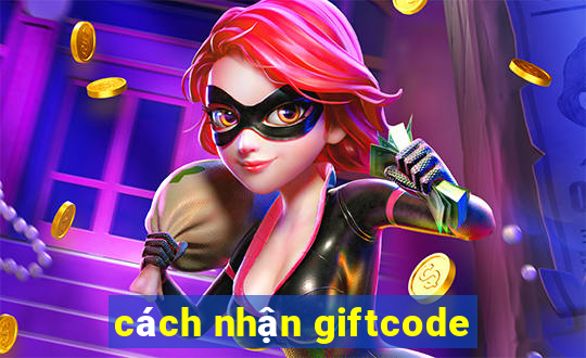 cách nhận giftcode