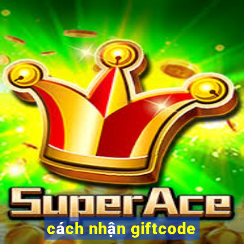 cách nhận giftcode