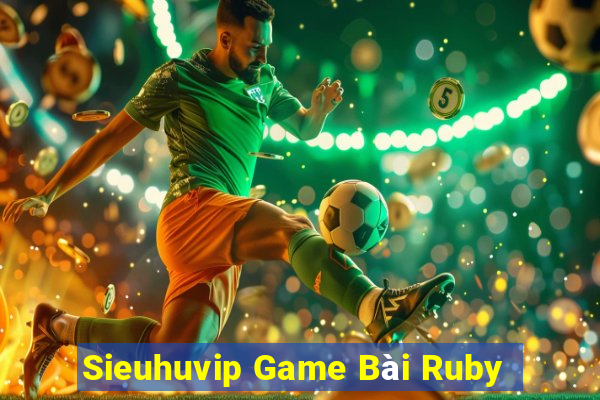 Sieuhuvip Game Bài Ruby