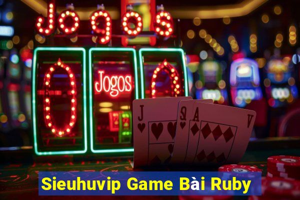 Sieuhuvip Game Bài Ruby