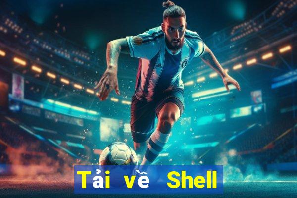 Tải về Shell giải trí