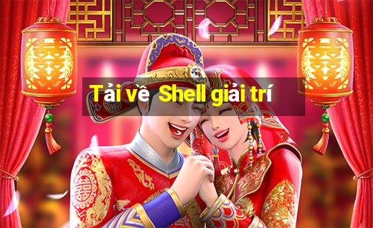 Tải về Shell giải trí