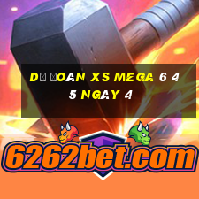 Dự đoán XS Mega 6 45 ngày 4