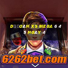 Dự đoán XS Mega 6 45 ngày 4