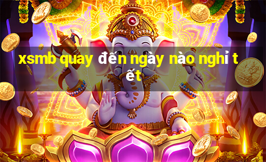 xsmb quay đến ngày nào nghỉ tết