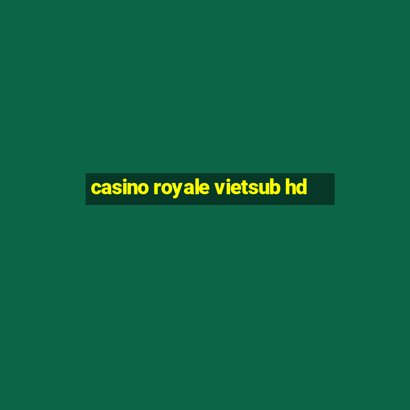 casino royale vietsub hd