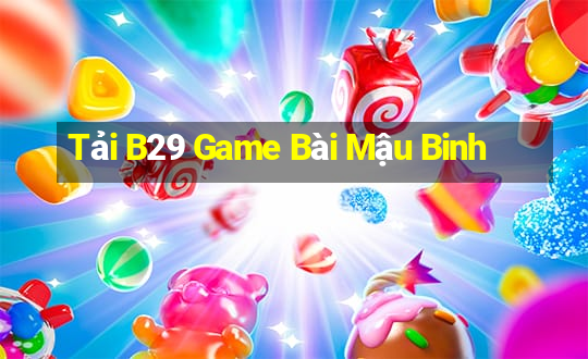 Tải B29 Game Bài Mậu Binh