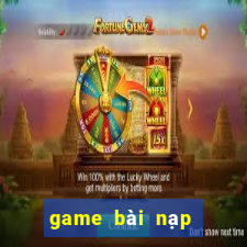 game bài nạp thẻ điện thoại