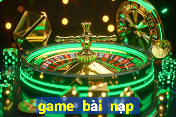 game bài nạp thẻ điện thoại