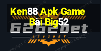 Ken88 Apk Game Bài Big52