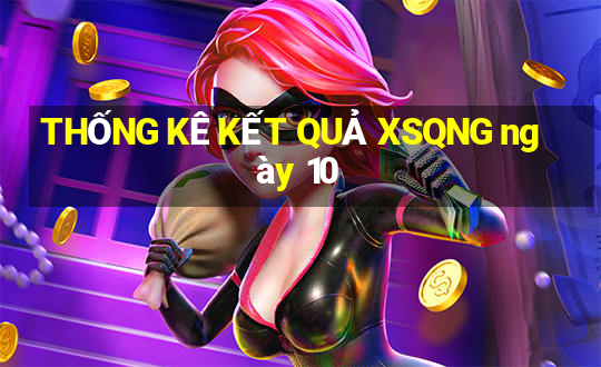 THỐNG KÊ KẾT QUẢ XSQNG ngày 10