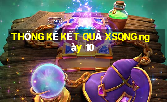 THỐNG KÊ KẾT QUẢ XSQNG ngày 10