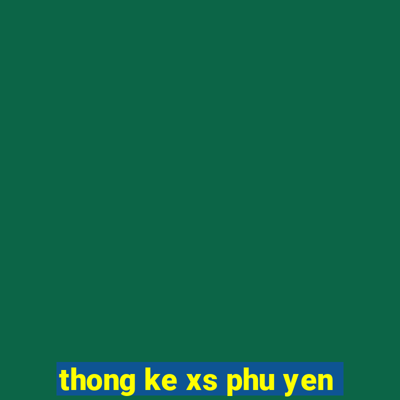 thong ke xs phu yen