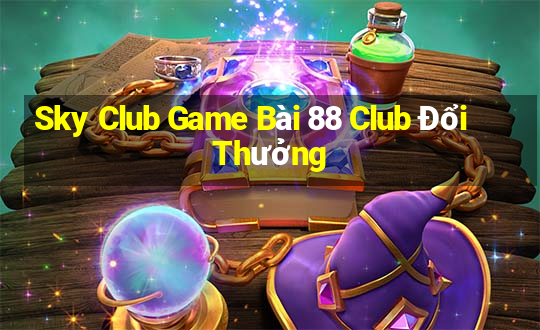 Sky Club Game Bài 88 Club Đổi Thưởng