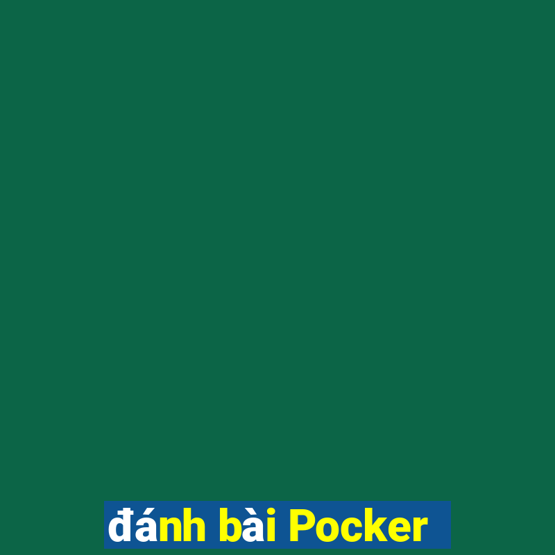 đánh bài Pocker