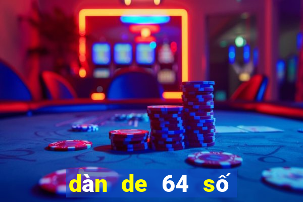 dàn de 64 số hôm nay