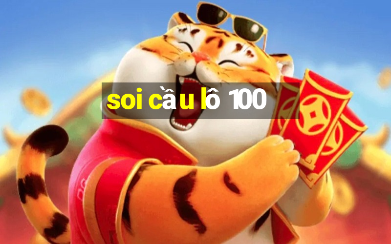 soi cầu lô 100