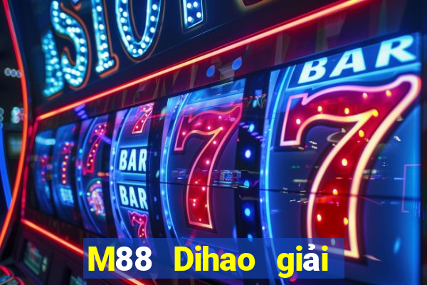 M88 Dihao giải trí 3 Đăng nhập