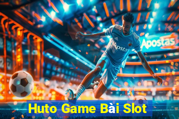 Huto Game Bài Slot