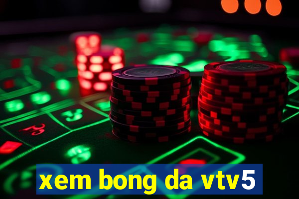 xem bong da vtv5