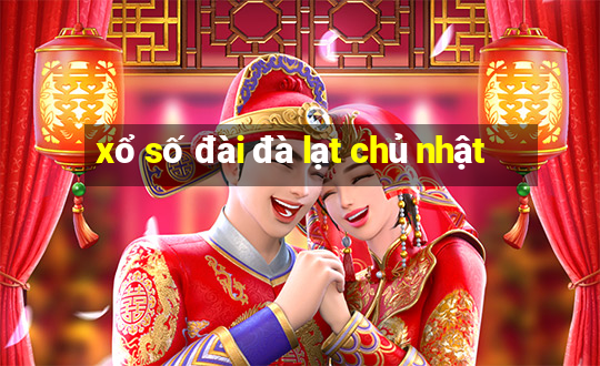 xổ số đài đà lạt chủ nhật