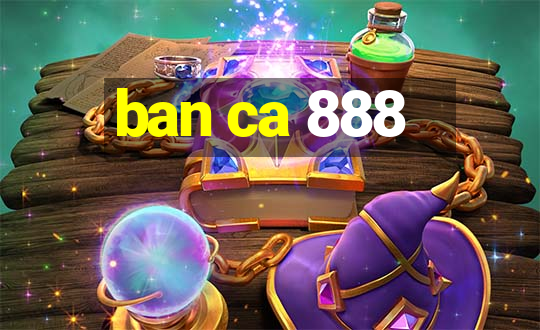 ban ca 888