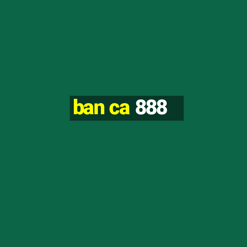 ban ca 888