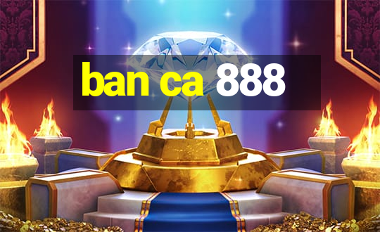 ban ca 888