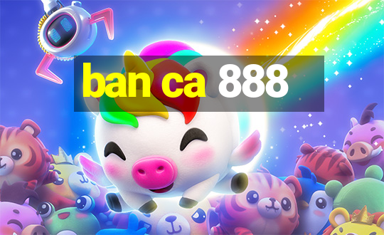 ban ca 888