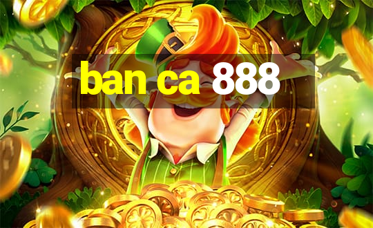 ban ca 888