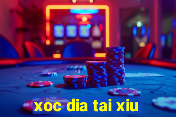 xoc dia tai xiu