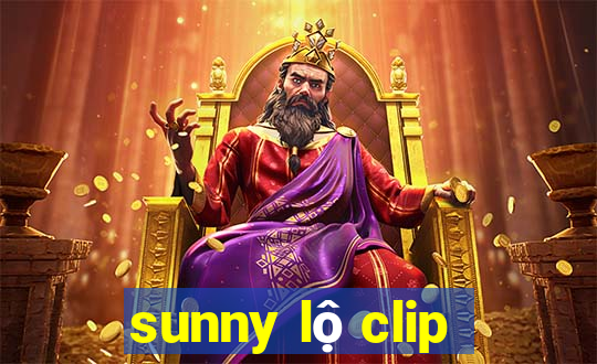 sunny lộ clip