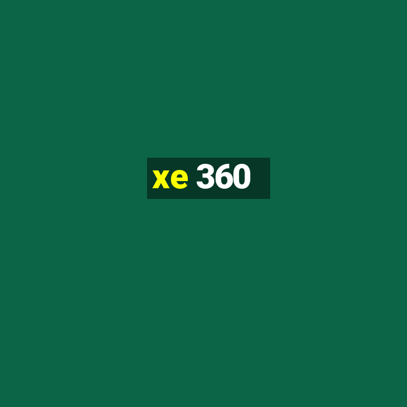 xe 360