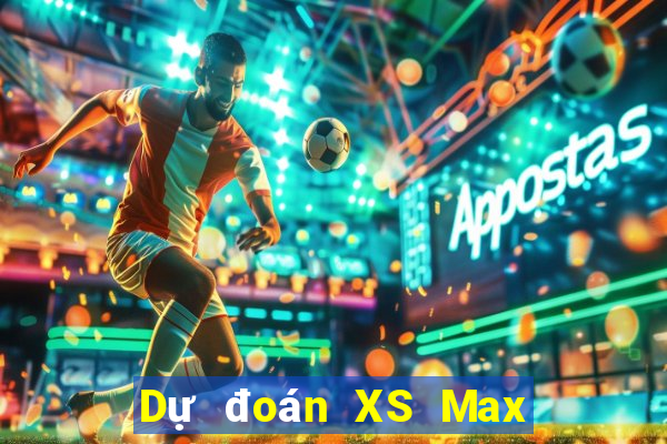 Dự đoán XS Max 4D thứ Ba