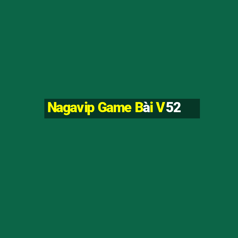 Nagavip Game Bài V52