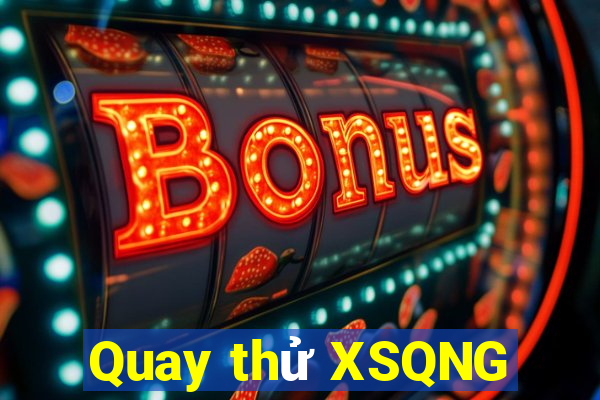 Quay thử XSQNG