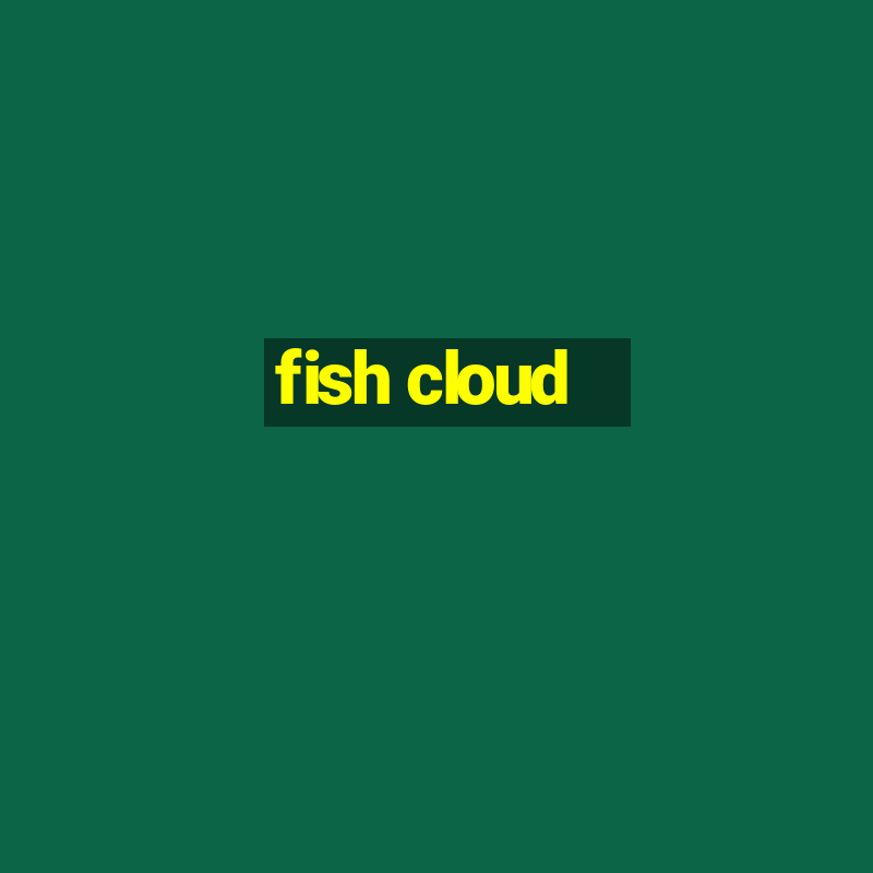 fish cloud