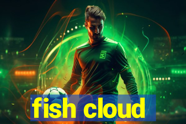 fish cloud