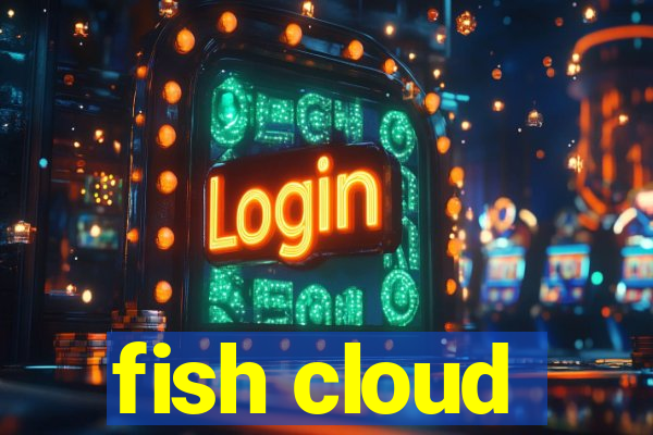 fish cloud