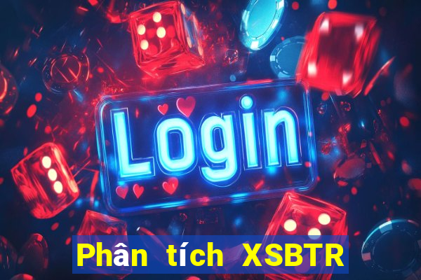 Phân tích XSBTR Thứ 2