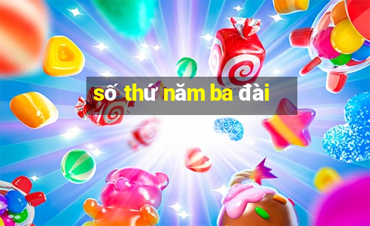 số thứ năm ba đài